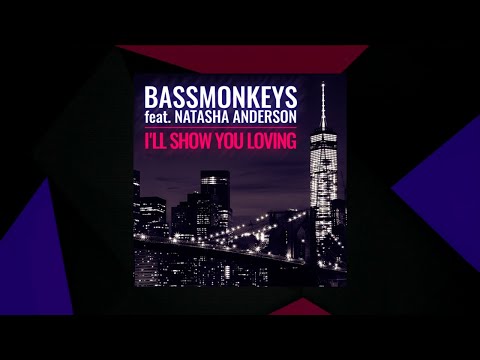 I'll Show You Loving - Bassmonkeys feat. Natasha Anderson [SMX Cut]