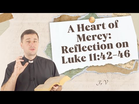 11-01-23. Wednesday. A Heart of Mercy: Reflection on Luke 11:42-46