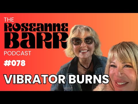 Vibrator Burns with Shannon Hughey | The Roseanne Barr Podcast #78