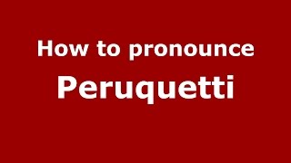 How to pronounce Peruquetti