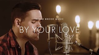 By Your Love (Acoustic)