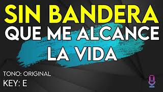 Sin Bandera - Que Me Alcance La Vida - Karaoke Instrumental