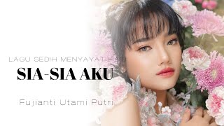 Download lagu SIA-SIA AKU - FUJIANTI UTAMI PUTRI {  LIRIK MUSIC } LAGU TERHITS TERBARU mp3