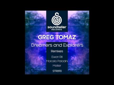 Greg Tomaz - Dreamers and Explorers (Matter Remix)  [Soundteller Records]