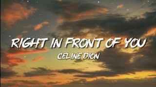 Celine Dion - Right in front of you (lyrics) 