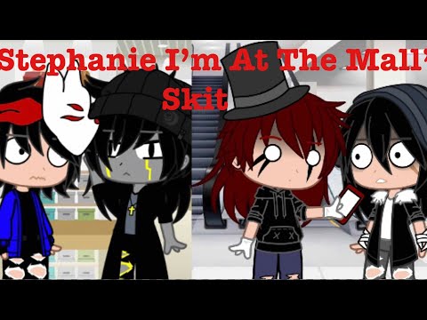 “Stephanie I’m At The Mall” Skit