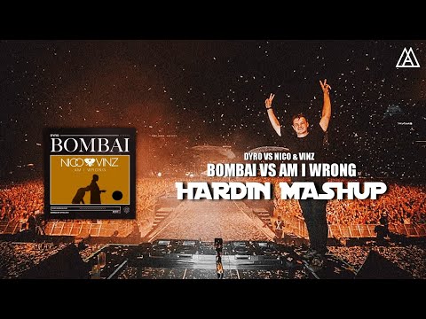 Dyro vs. Nico & Vinz - Bombai vs. Am I Wrong (HardIN Mashup)
