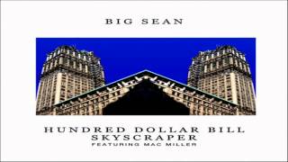 Big Sean feat. Mac Miller - Hundred Dollar Bill Skyscraper