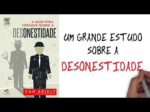 ? A MAIS PURA VERDADE SOBRE A DESONESTIDADE | Dan Ariely