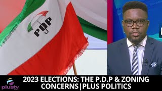 2023 Elections: The P.D.P & Zoning Concerns | PLUS POLITICS