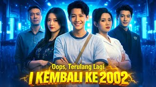 Download lagu Oops Terulang Lagi Kembali Ke 2002 Drama China | Drama Story & Facts Review mp3 Download lagu Oops Terulang Lagi Kembali Ke 2002 Drama China | Drama Story & Facts Review mp3