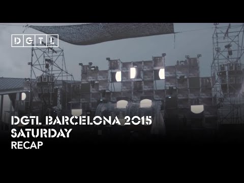 DGTL Barcelona 2015 - Recap Saturday