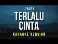 Terlalu Cinta Lyodra Karaoke