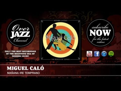 Miguel Caló - Mañana Ire Temprano (1943)