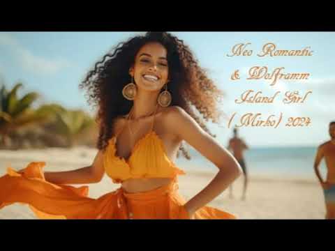 Neo Romantic & Wolframm Island Girl Mirko 2024