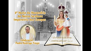3ª Noite do Novenário de Nossa Senhora Imperatriz dos Campos | Padre Rodrigo Fraga