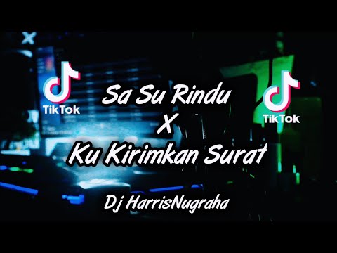 VIRALL TIKTOK! DJ SA SU RINDU x KU KIRIMKAN SURAT - Dj HarrisNugraha New Rmx!!!