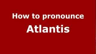 How to pronounce Atlantis