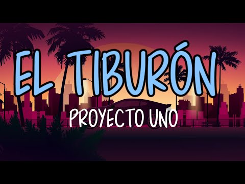 Proyecto Uno- El Tiburón (Lyrics)