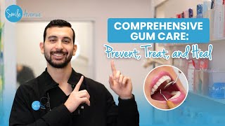 Comprehensive Gum Care: Prevent, Treat, and Heal