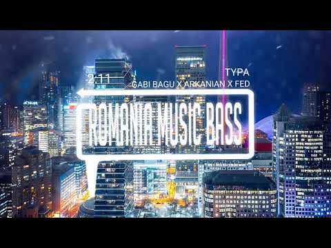 Gabi Bagu X Arkanian X FED - TYPA (Bass Boosted)