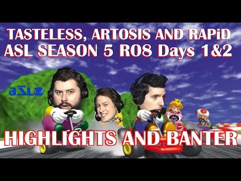Tasteless, Artosis and RAPiD - ASL Season 5 Ro. 8 Days 1 & 2 - Highlights and Banter