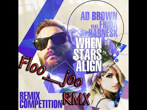 Ad Brown ft Frida Harnesk - When Stars Align (Floo__joo RMX) #Erläuterung# Remix#1