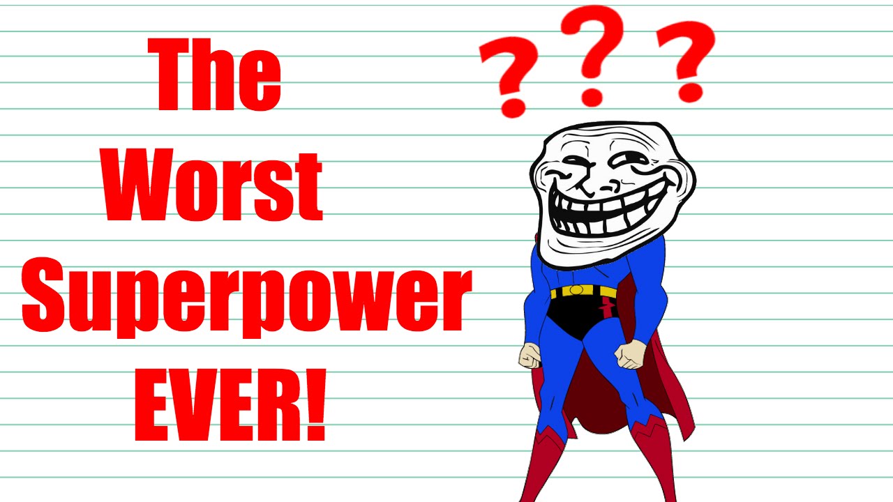 The Worst Superpower EVER!