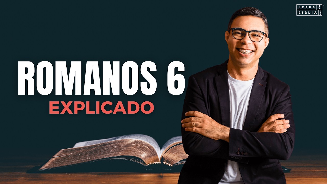 Romanos 6 Estudo: A SANTIFICAÇÃO É Evidência Da CONVERSÃO REAL (Bíblia Explicada)