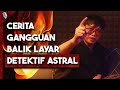 PODCAST: Bou Jadi Sensitif Sejak Detektif Astral Bertiga