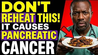 Doctor's Warning: Never Reheat These 5 Foods (Cancer Risk)