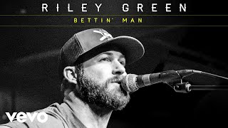 Riley Green Bettin' Man