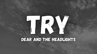 Try (Dear and the Headlights) Lyrics