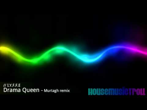 I.Y.F.F.E - Drama Queen (Murtagh Remix) [Electro]