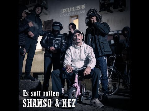 SHAMSO x NEZ - ES SOLL ROLLEN  (prod. von PULSE540 & SUDO) [OFFICIAL 4K]