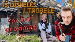 IŠ LŪŠNELĖS Į TROBELĘ (9). Nugriovėm gonkas, sudaužėm veidrodį ir čia dar ne viskas