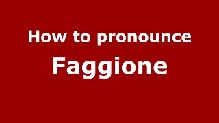 How to pronounce Faggione