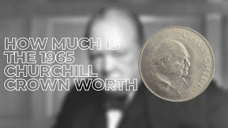 How Much Is The 1965 Churchill Crown Worth?