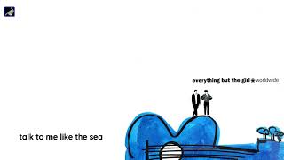 Talk to Me Like the Sea by Everything but the Girl