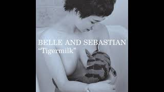 Belle And Sebastian - Tigermilk (FULL ALBUM)