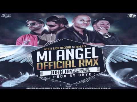 John Jay Ft Farruko, Jowell & Randy - Mi Angel Remix ✓