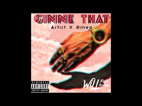 Artist Feat. Oshea - Gimme That (Prod. By FlipTunesMusic)