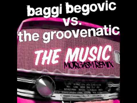 Baggi Begovic Vs Groovenatics - The Music - Morgasm Rmx