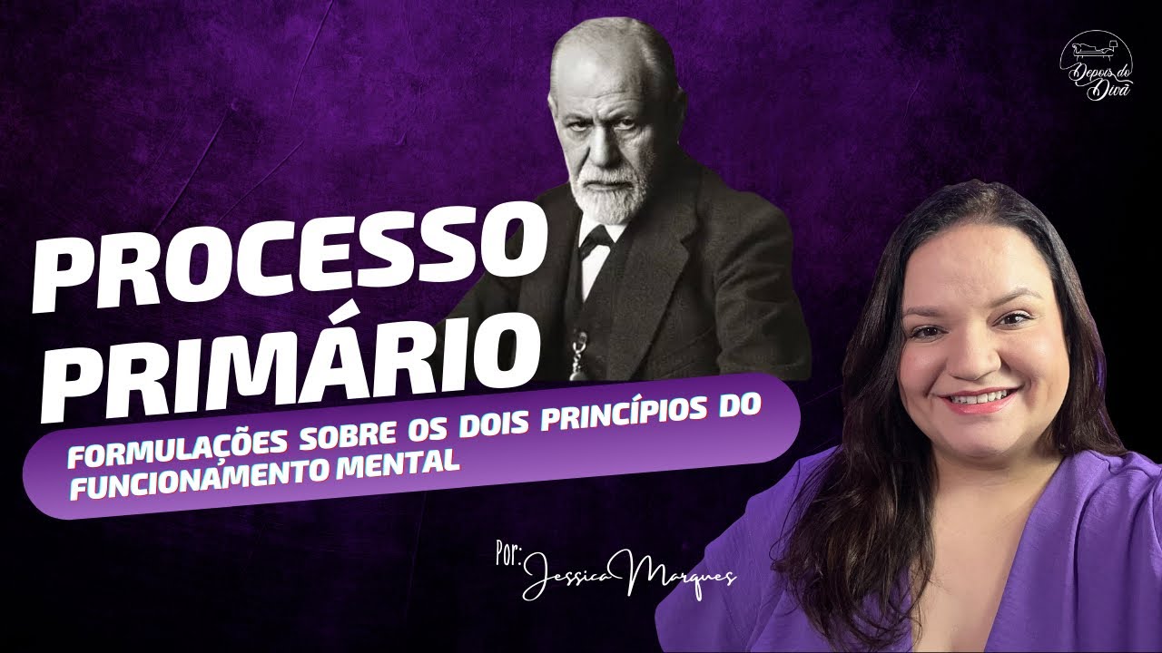 PROCESSO PRIMÁRIO: reflexão sobre os dois princípios do funcionamento mental