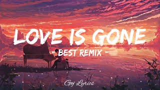 Download lagu LOVE IS GONE/Best Remix/Lyrics/GEJ LYRICS mp3