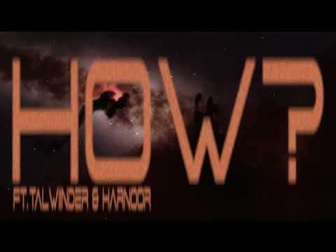 HOW? ft. TALWIINDER & HARNOOR | ARSH HEER & TAXSAAL | SPACEBOYS | OFFICIAL VISUALIZER