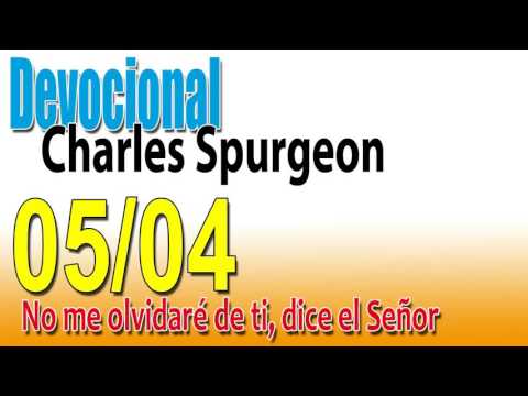 Devocional Charles Spurgeon 05/04 - No me olvidaré de ti, dice el Señor