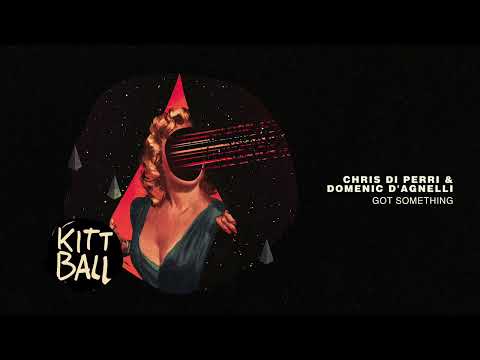 Chris Di Perri, Domenic D'Agnelli - Got Something