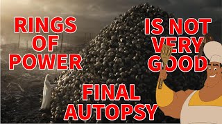 Rings of Power is Not Very Good: The Final Autopsy