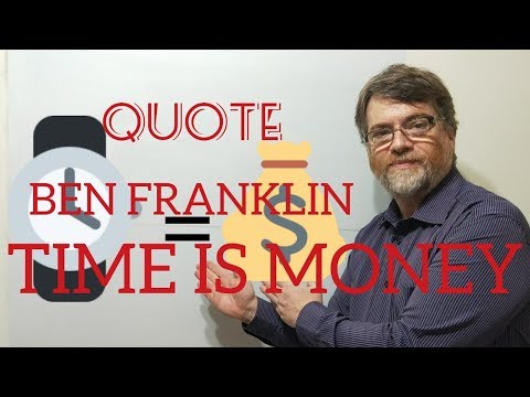 Tutor Nick P Quotes (6) Benjamin Franklin  Time is Money
